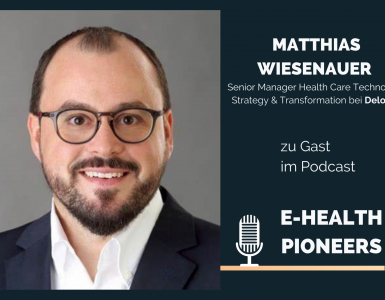 Matthias Wiesenauer von Deloitte im E-Health Pioneers Podcast.